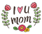 I Love You Mom PNG File