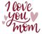 I Love You Mom PNG Image